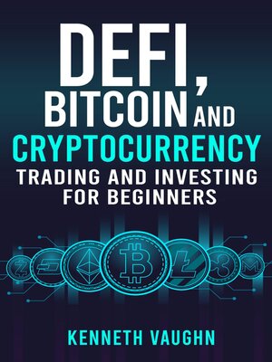 cover image of Defi, Bitcoin and Cryptocurrency Trading and Investing for Beginners